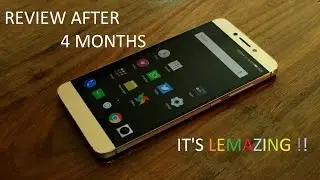 LeEco Le2 Review After 4 Months!! Just Lemazing!!!