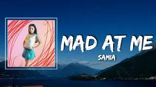 Samia - Mad At Me Lyrics