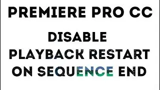 Adobe Premiere Pro CC - Disable Restart Playback On End Sequence