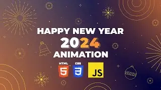 Happy New Year Animation Effect using HTML CSS JavaScript with Source Code | Happy New Year 2024