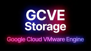 Google Cloud VMware Engine: Storage (GCVE)