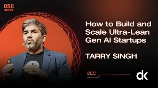 How to Build and Scale Ultra-Lean Gen AI Startups | Tarry Singh | DSC Europe 23