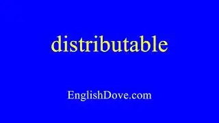 How to pronounce distributable in American English