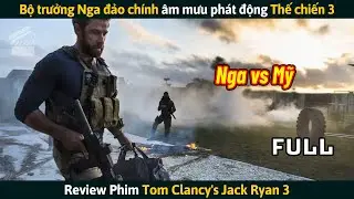 [Review Phim] Bộ Trưởng Nga Đảo Chính Âm Mưu Phát Động Thế Chiến Thứ 3