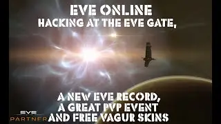 Eve Online Alpha Hacking at the Eve Gate, A New Eve Record, a Great PVP Event and some Vargur Skins