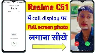 Realme C51 call display par full screen photo kaise lagaye | Realme C51 call photo setting