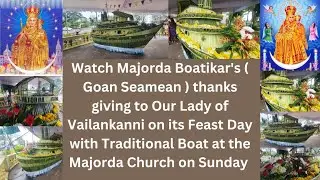 Goan Reporter: Majorda Boatikar's (Seamean) giving Thanks to Our Lady of Vailankanni on Feast Day