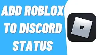 How To Add Roblox To Discord Status