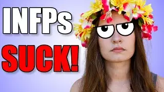 INFPs Are The Worst Type And Here Is Why