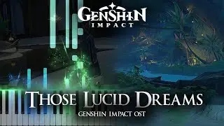 ｢Those Lucid Dreams｣ - Sumeru Genshin Impact OST Piano Cover [Sheet Music]
