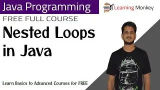 Nested Loops in Java || Lesson 25 || Java Programming || Learning Monkey ||