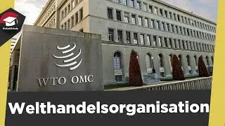 WTO - Welthandelsorganisation - Merkmale, Mitglieder, Prinzipien, Aufgaben - WTO einfach erklärt!