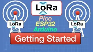 LoRa - Long-Range Radio for IoT | Arduino, ESP32, RPI Pico