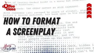 How to Format a Screenplay