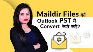 How to Convert Maildir Files to Outlook PST Format Easily !