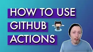 How to use GitHub Actions