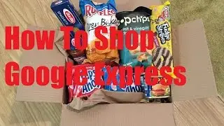 How to Shop Google Express from Order to Delivery