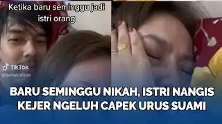 Baru Seminggu Nikah, Istri Nangis Kejer Ngeluh Capek Urus Suami