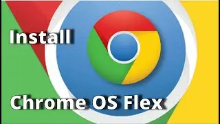 How to Install Chrome OS Flex - Make an Old PC New Again