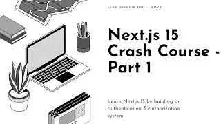 Live Stream 001 - Next.js 15 Crash Course - Part 1