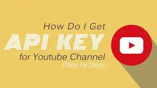 How to Get API Key for Youtube?