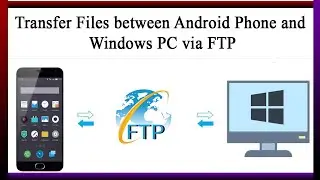 Transfer Files between Android Phone and Windows PC using FTP [over WiFi or Mobile Hotspot]