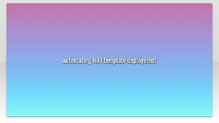 automating NIFI template deployment