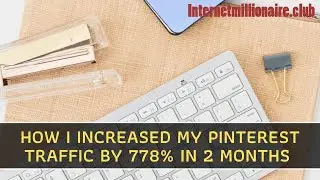 HOW I INCREASED TRAFFIC BY 778% IN 2 MONTHS WITH PINTEREST TRAFFIC AVALANCHE