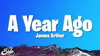 James Arthur - A Year Ago (Lyrics)