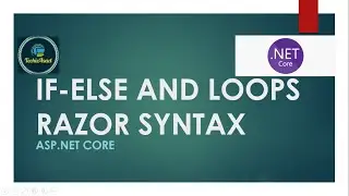 24- If-Else and Loops in Razor Syntax ASP.NET Core