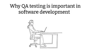 Why QA testing is important in software development