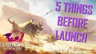 Guild Wars 2: Path of Fire - Top 5 Things to do Before Launch