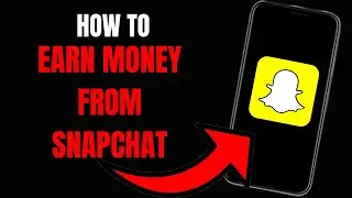 How to Earn Money on Snapchat: Ultimate Guide for Creators