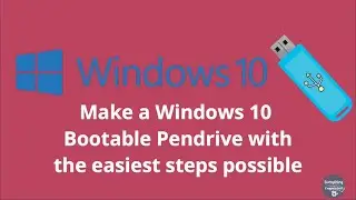 How to create a Windows 10 bootable pendrive in the easiest possible way!