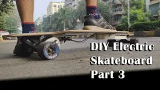 How to Make an Electric Skateboard Part 3 | DIY ESK8