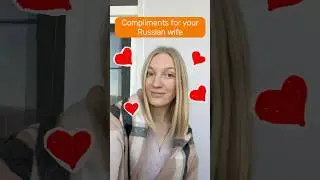 Compliments for your Russian wife
