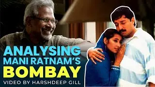 Analysing Mani Ratnam's Bombay | Video by Harshdeep Gill