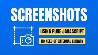 How to Take Screenshots in Vanilla JavaScript | Capture Screenshot in JavaScript