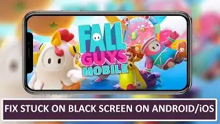 How To Fix Fall Guys Mobile App Stuck on Black Screen on Android and iOS