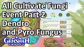 All Cultivate Fungi Event Part 2 Dendro and Pyro Fungus Genshin Impact