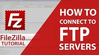 How to Connect to FTP/SFTP Server Using FileZilla - Tutorial 2019