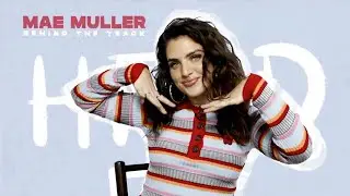 Mae Muller - HFBD (Behind The Track)