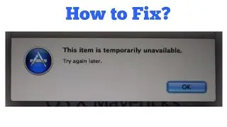 This Item is Temporarily Unavailable Try again Later on macOS Catalina - Heres the Fix