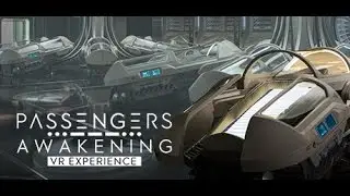 Passengers: Awakening VR Experience (No Commentary)