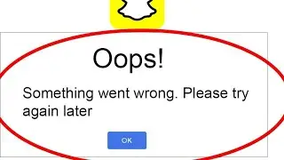 FIX Snapchat Opps Something Went Wrong Please Try Again Later solved