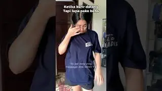 KETIKA KURIR DATANG TAPI LUPA PAKE BEH4 