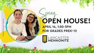 LM Flagship Video - Spring Open House, Sunday, April 14, 2024