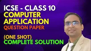 CLASS X ICSE COMPUTER APPLICATION 2024 SPECIMAN PAPER COMPLETE SOLUTION