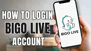 How to Login Bigo Live Account? Bigo Account Sign In Tutorial