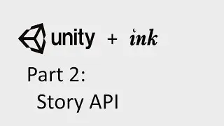 Unity + Ink: Part 2: Story API
